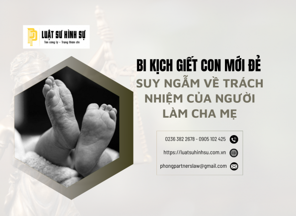 BI KỊCH GIẾT CON MỚI ĐẺ: SUY NGẪM VỀ TRÁCH NHIỆM CỦA NGƯỜI LÀM CHA MẸ