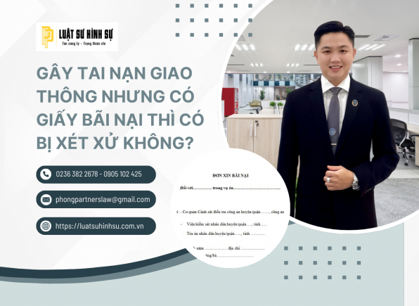 GÂY TAI NẠN GIAO THÔNG NHƯNG CÓ GIẤY BÃI NẠI THÌ CÓ BỊ XÉT XỬ KHÔNG?